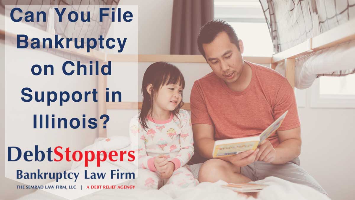 Can You File Bankruptcy on Child Support in Illinois?