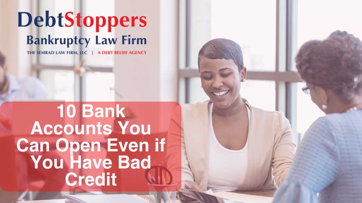 10 Bank Accounts You Can Open Even if You Have Bad Credit