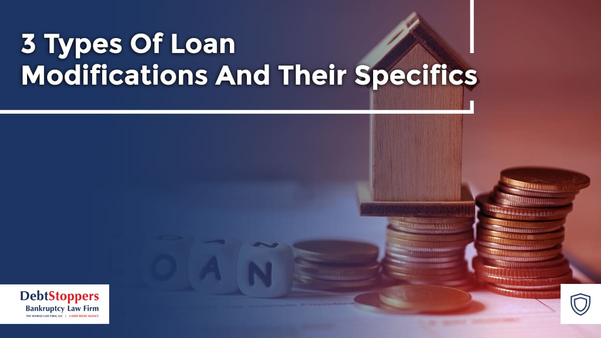 3 Types Of Loan Modifications And Their Specifics