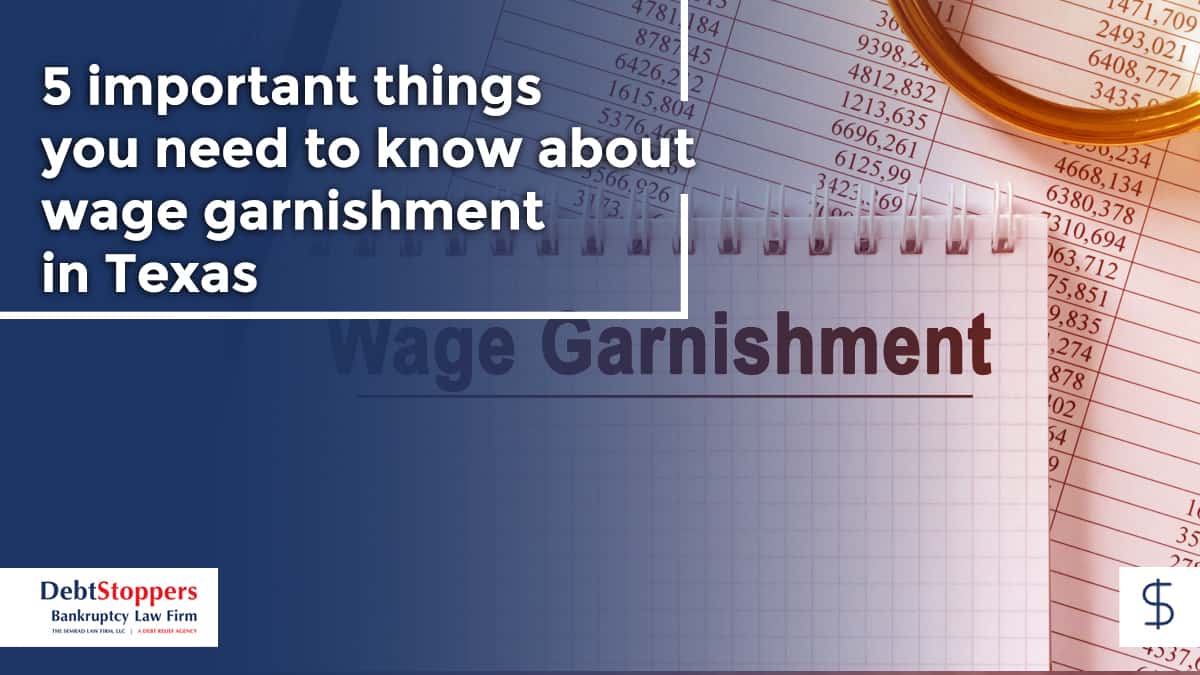 5 important things you need to know about wage garnishment in Texas