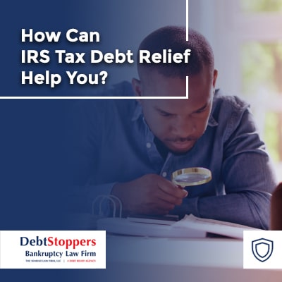 How Can IRS Tax Debt Relief Help You?