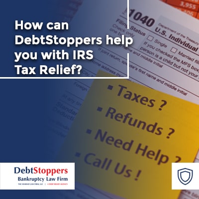 How can Debtstoppers help you with IRS Tax Relief?