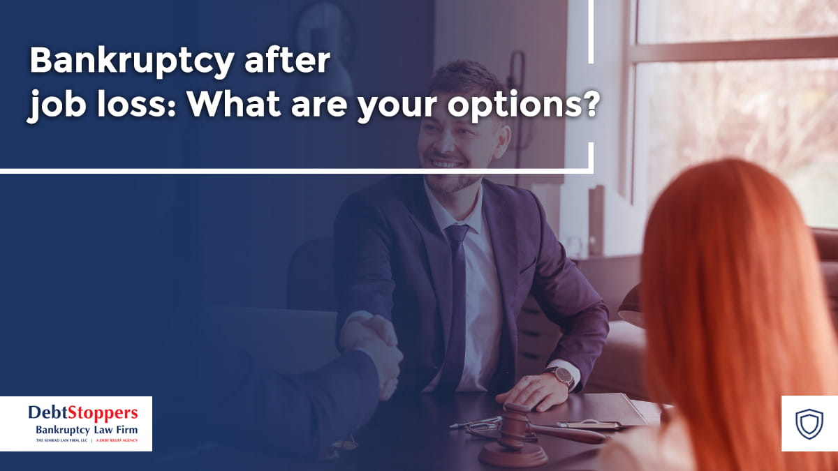 Bankruptcy After Job Loss: What Are Your Options?