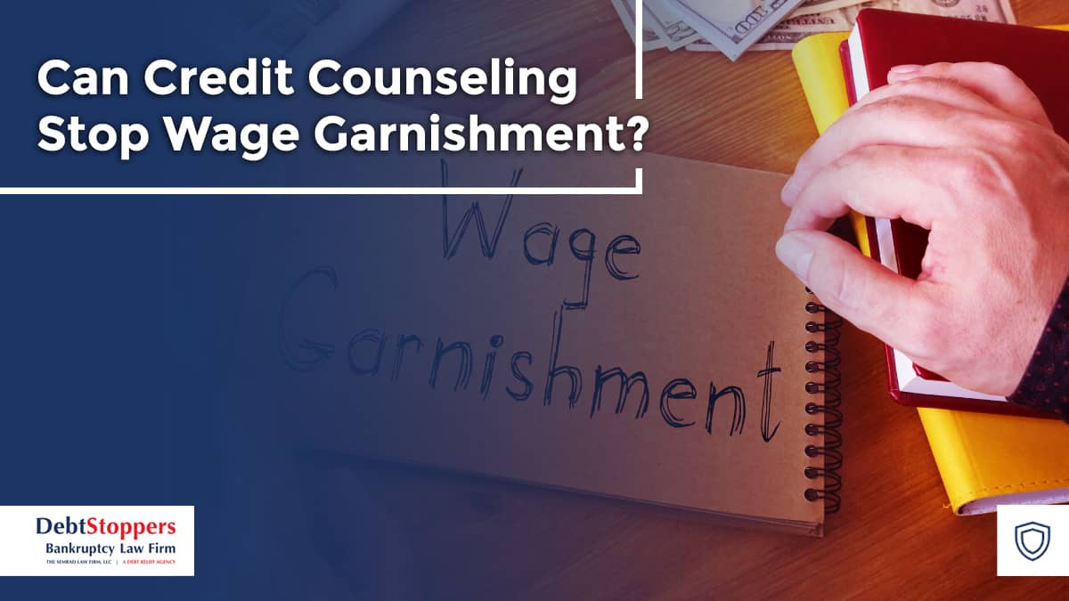 Can Credit Counseling Stop Wage Garnishment?