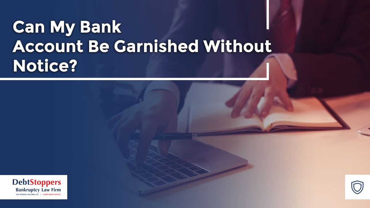 Can My Bank Account Be Garnished Without Notice?