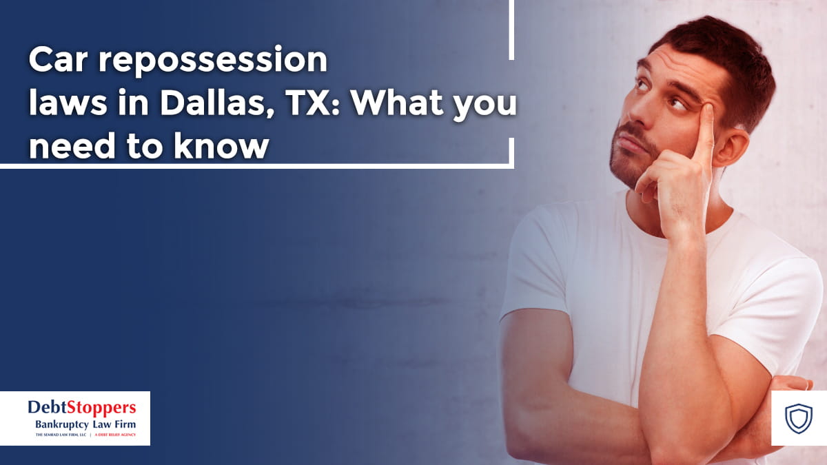 Car Repossession Laws in Dallas, TX: What You Need to Know?