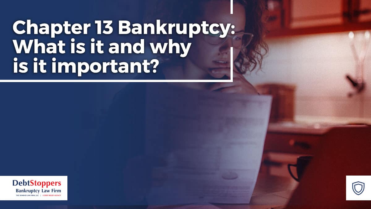 Chapter 13 Bankruptcy: What is it and Why is it Important?