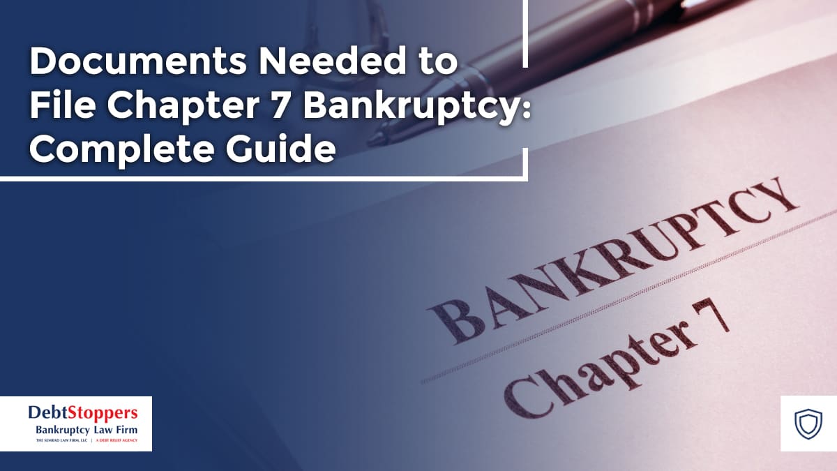Documents Needed to File Chapter 7 Bankruptcy: Complete Guide