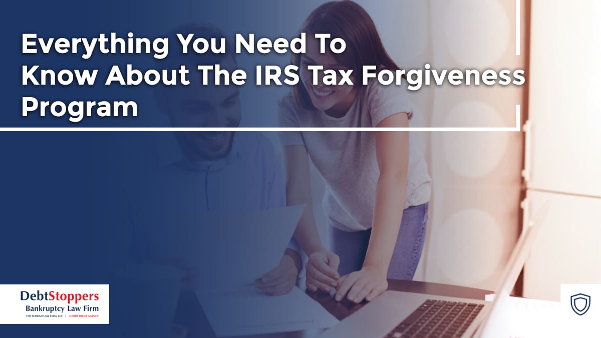 Everything You Need To Know About The IRS Tax Forgiveness Program