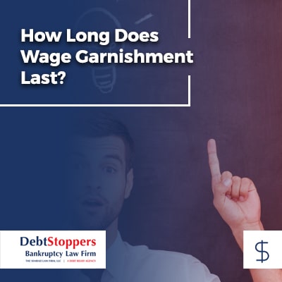 How Long Does Wage Garnishment Last?