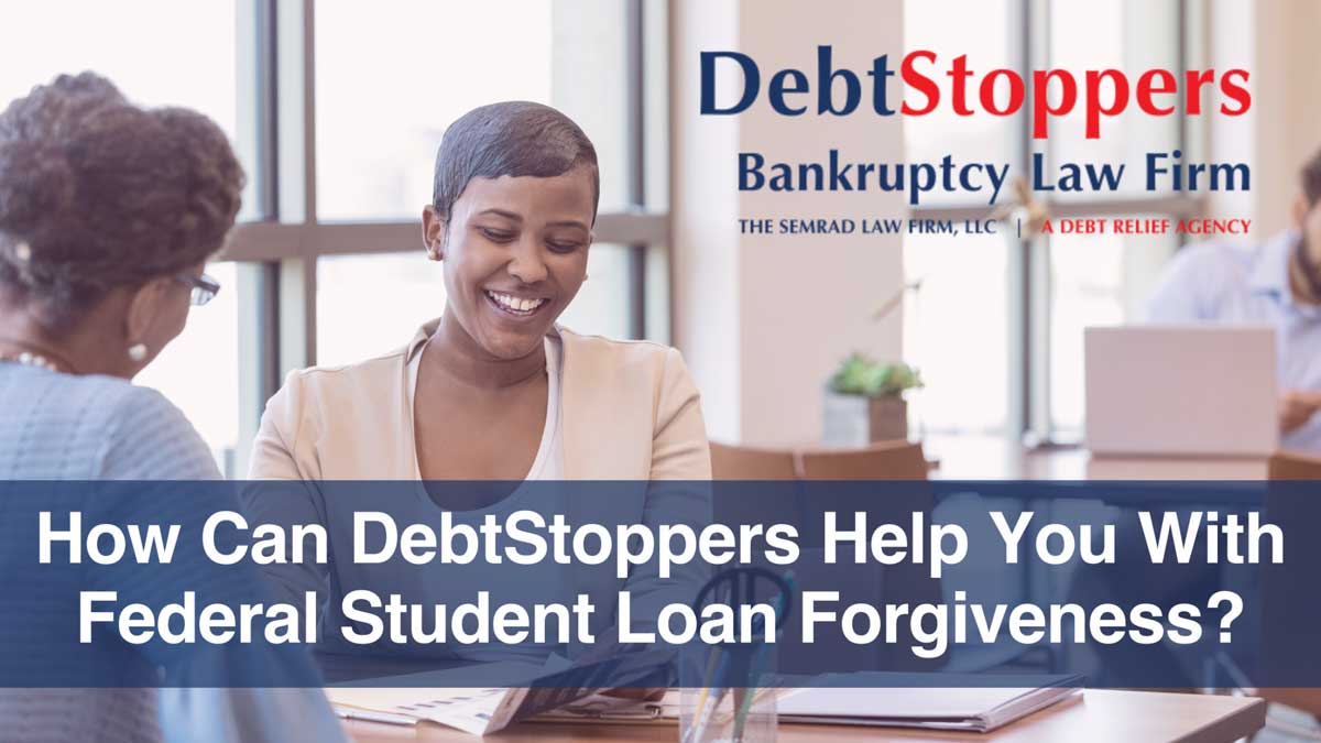 How Can DebtStoppers Help You With Federal Student Loan Forgiveness?