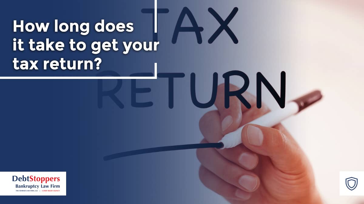 How long does it take to get your tax return?