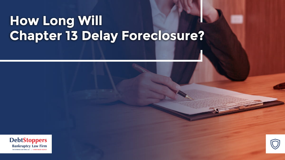How Long Will Chapter 13 Delay Foreclosure?