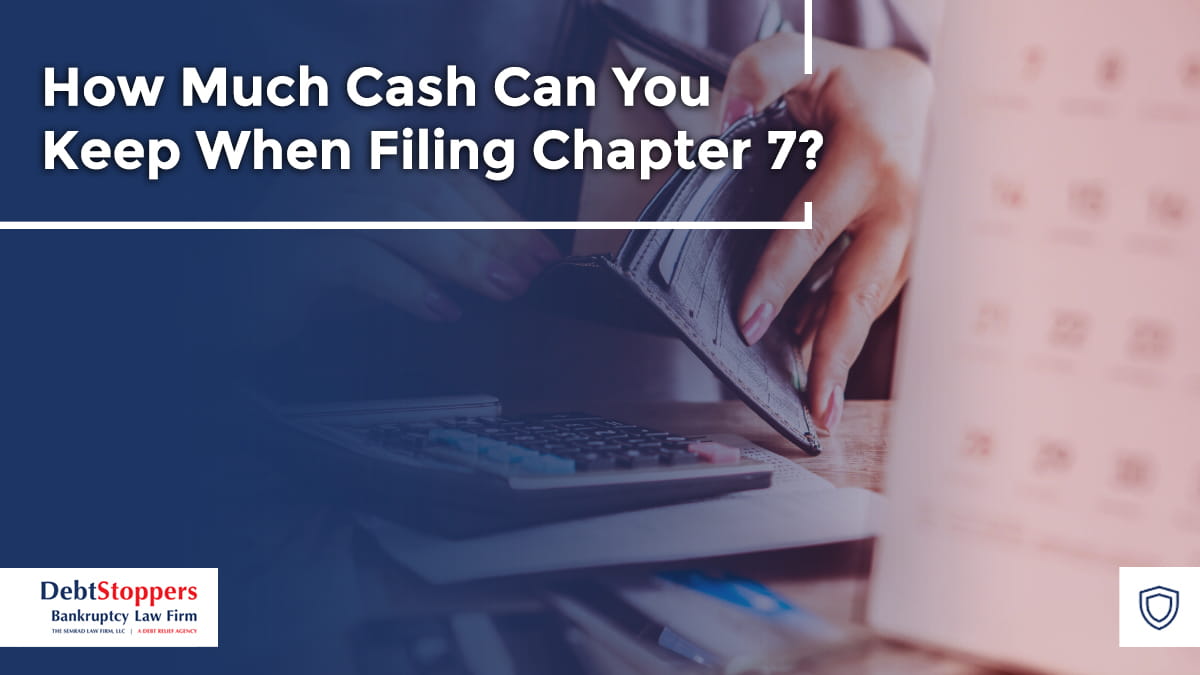 How Much Cash Can You Keep When Filing Chapter 7?