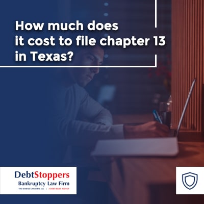 How Much Does It Cost to File Chapter 13 in Texas? + 