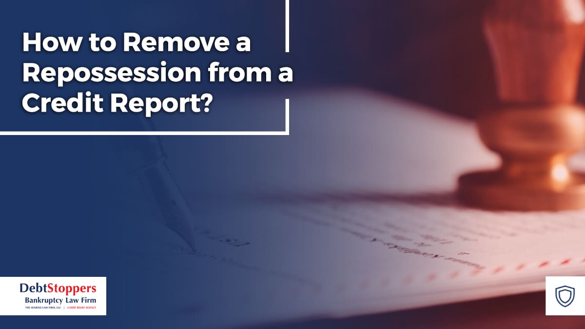 How to remove a repossession from credit report?