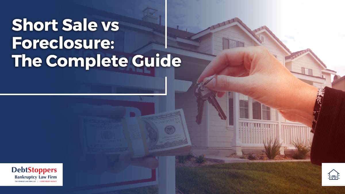 Short Sale vs Foreclosure: The Complete Guide