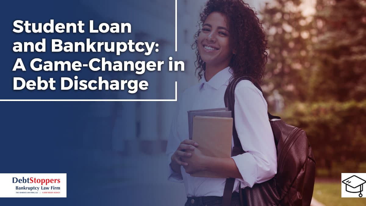 Student Loans and Bankruptcy: A Game-Changer in Debt Discharge