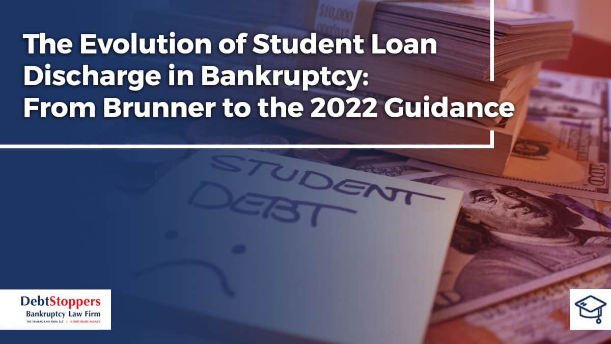 The Evolution of Student Loan Discharge in Bankruptcy: From Brunner to the 2022 Guidance