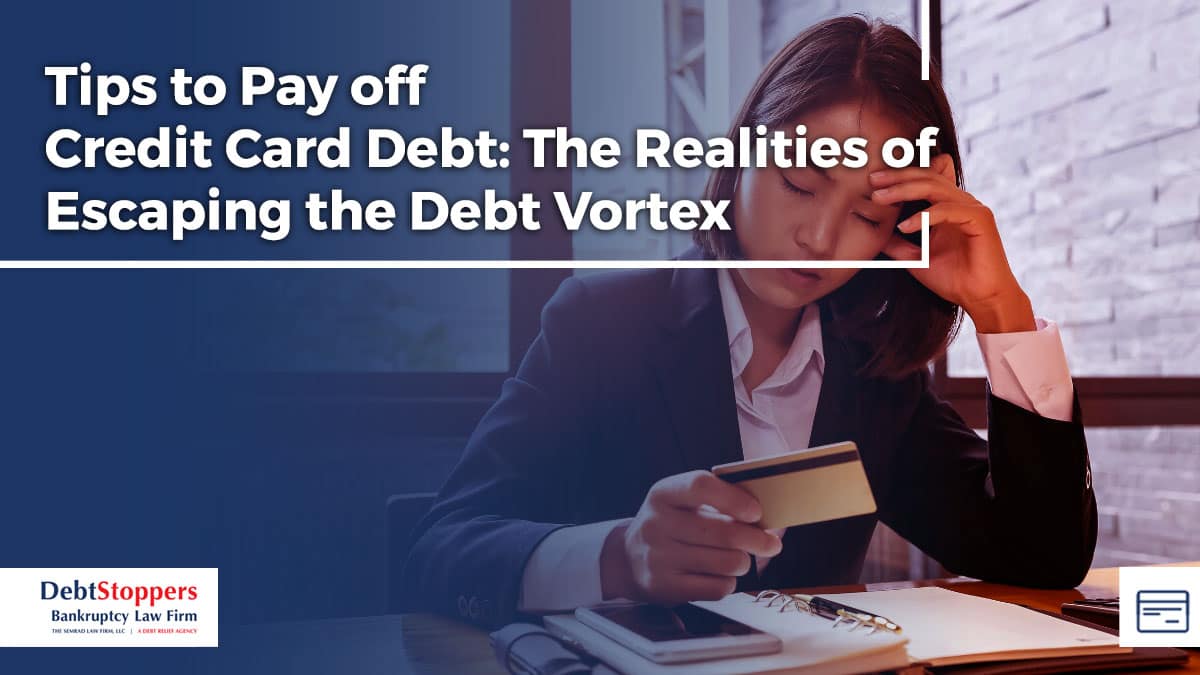 Tips to Pay off Credit Card Debt: The Realities of Escaping the Debt Vortex