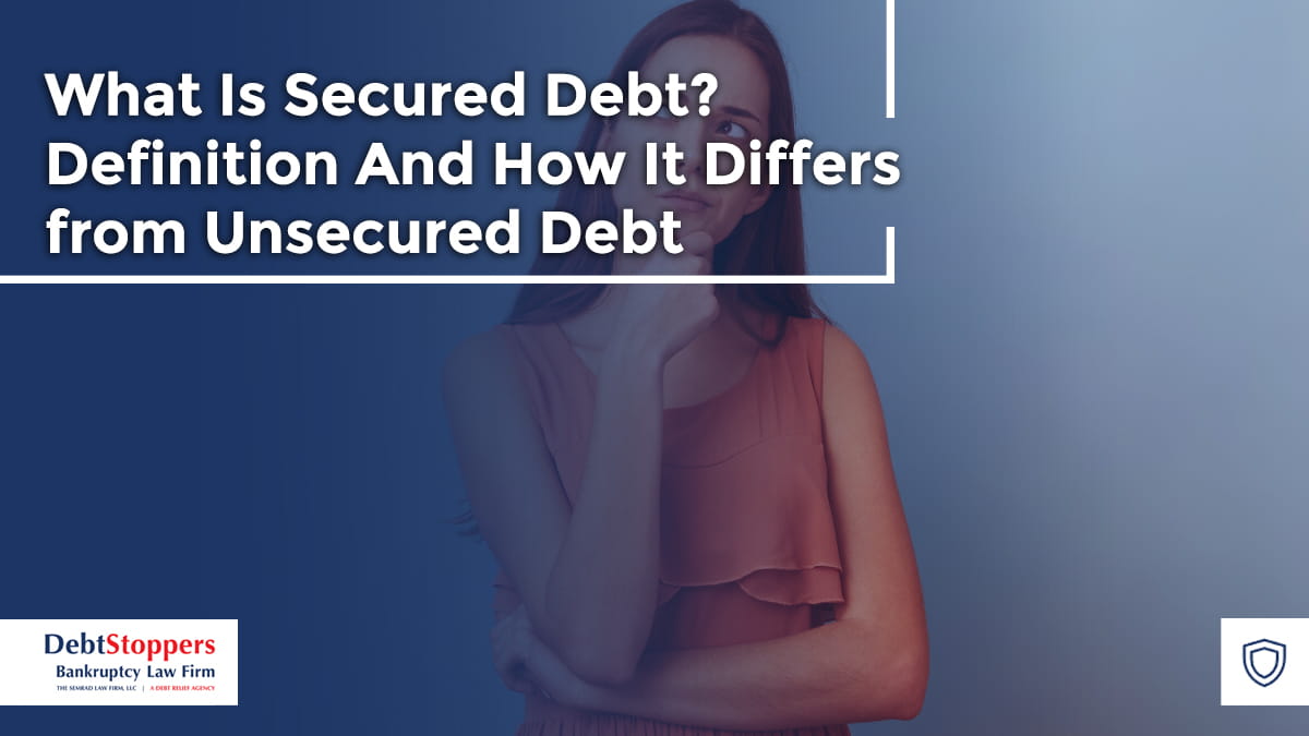 What Is Secured Debt? Definition And How It Differs from Unsecured Debt