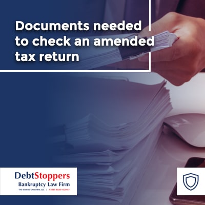 Documents needed to check an amended tax return