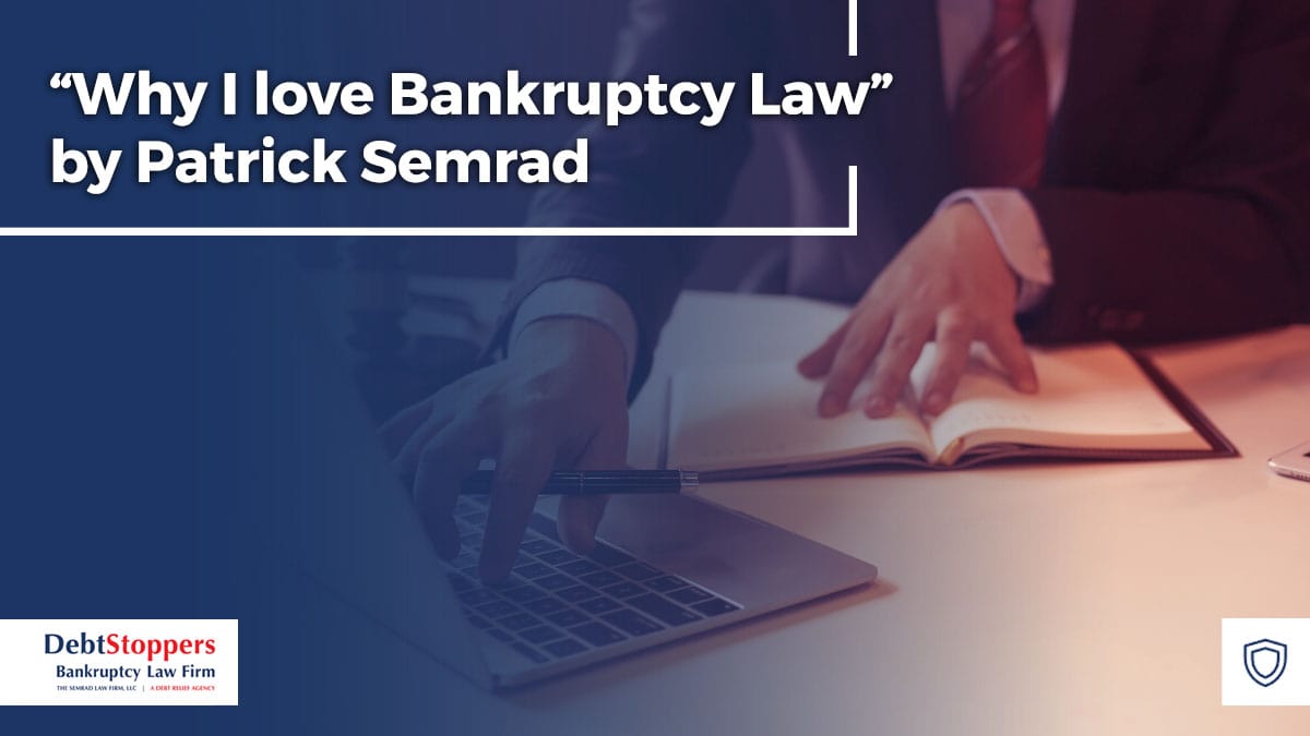 "Why I love Bankruptcy Law" by Patrick Semrad