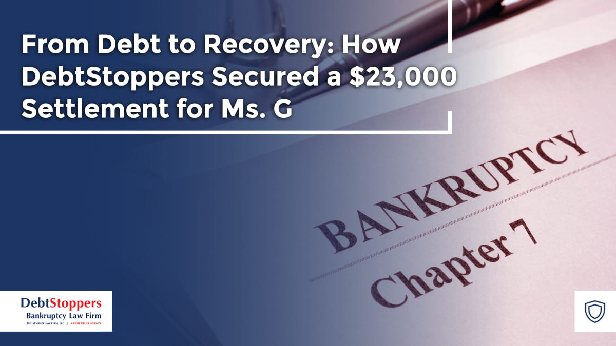 From Debt to Recovery: How DebtStoppers Secured a $23,000 Settlement for Ms. G