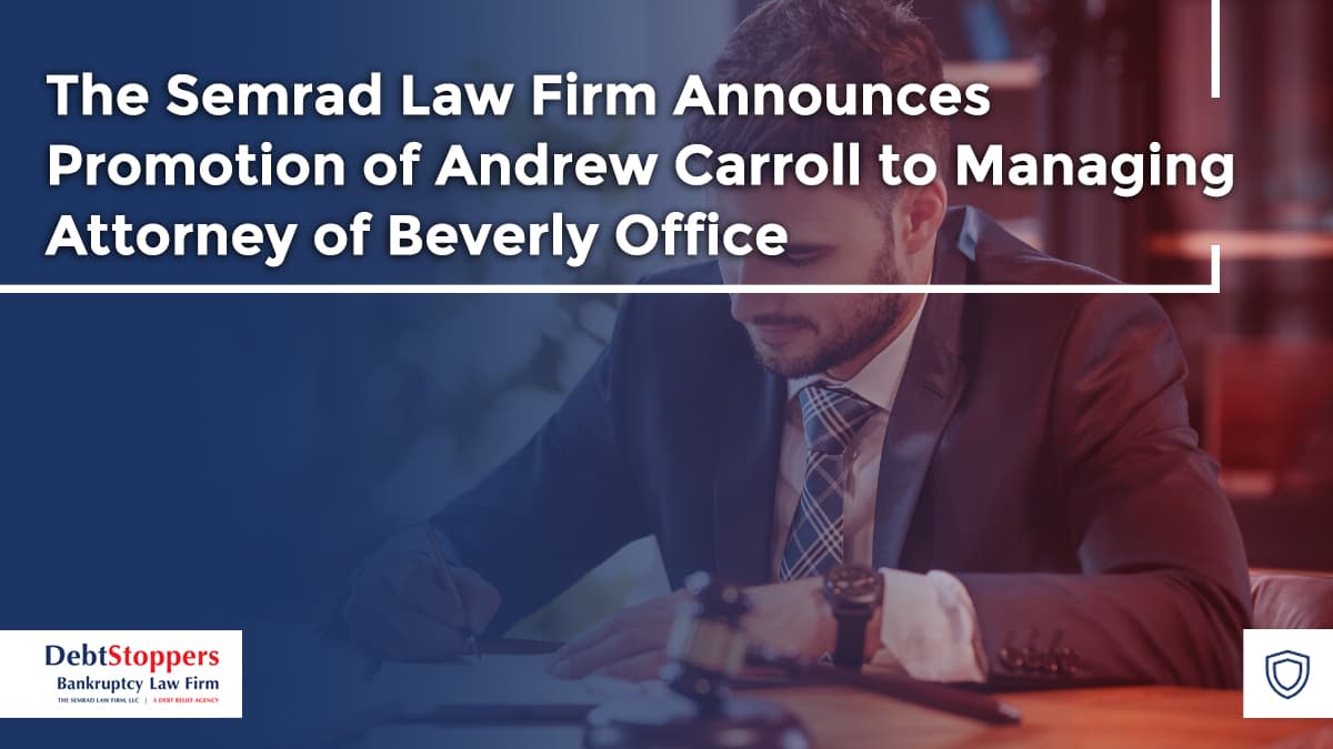 The Semrad Law Firm Announces Promotion of Andrew Carroll to Managing Attorney of Beverly Office