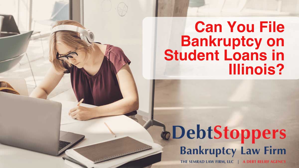 Can You File Bankruptcy on Student Loans in Illinois?