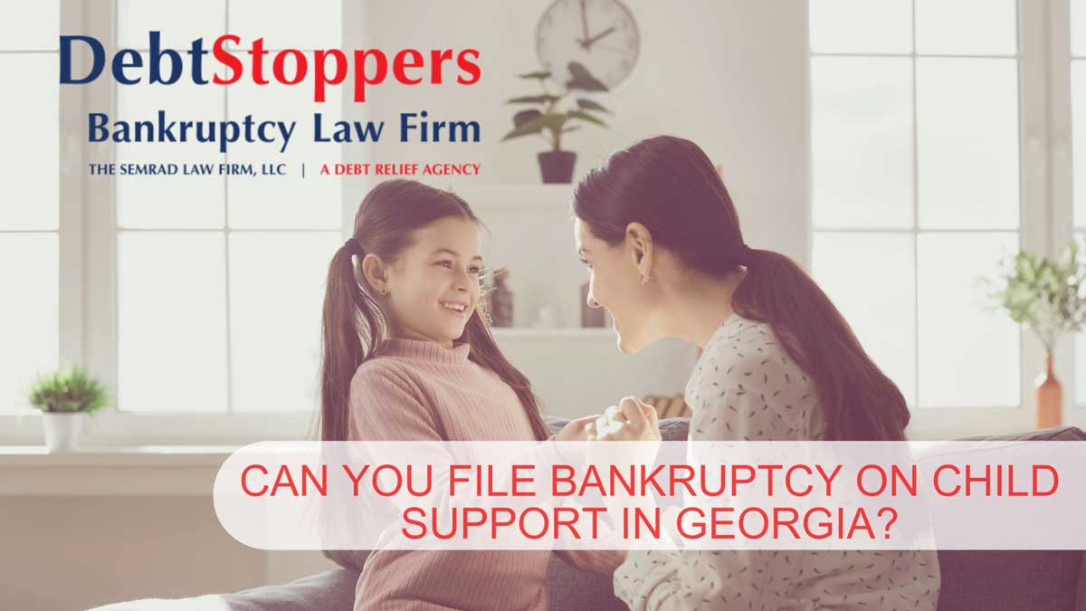 Can You File Bankruptcy on Child Support in Georgia?